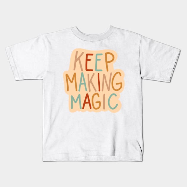 Make Magic Kids T-Shirt by jasmineclarino